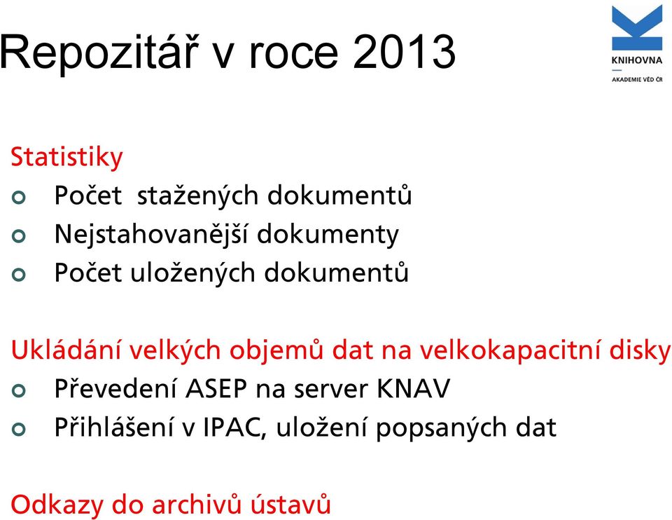 velkých objemů dat na velkokapacitní disky Převedení ASEP na