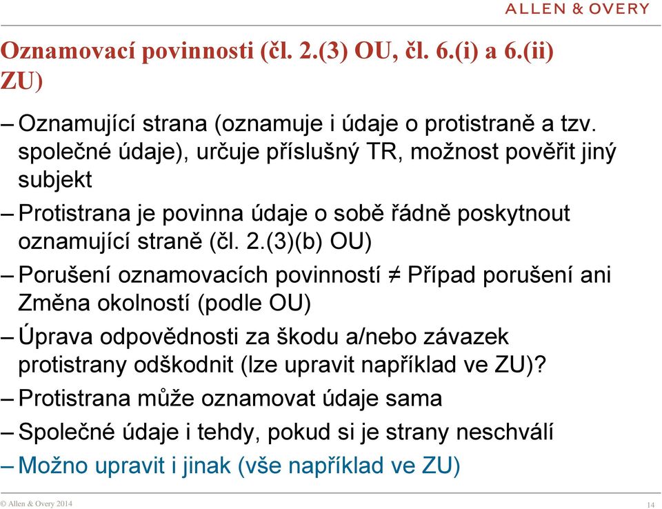 (3)(b) OU) Porušení oznamovacích povinností Případ porušení ani Změna okolností (podle OU) Úprava odpovědnosti za škodu a/nebo závazek protistrany