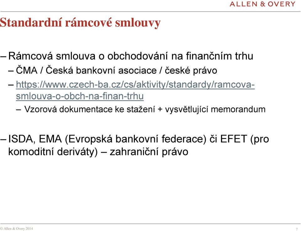 cz/cs/aktivity/standardy/ramcovasmlouva-o-obch-na-finan-trhu Vzorová dokumentace ke