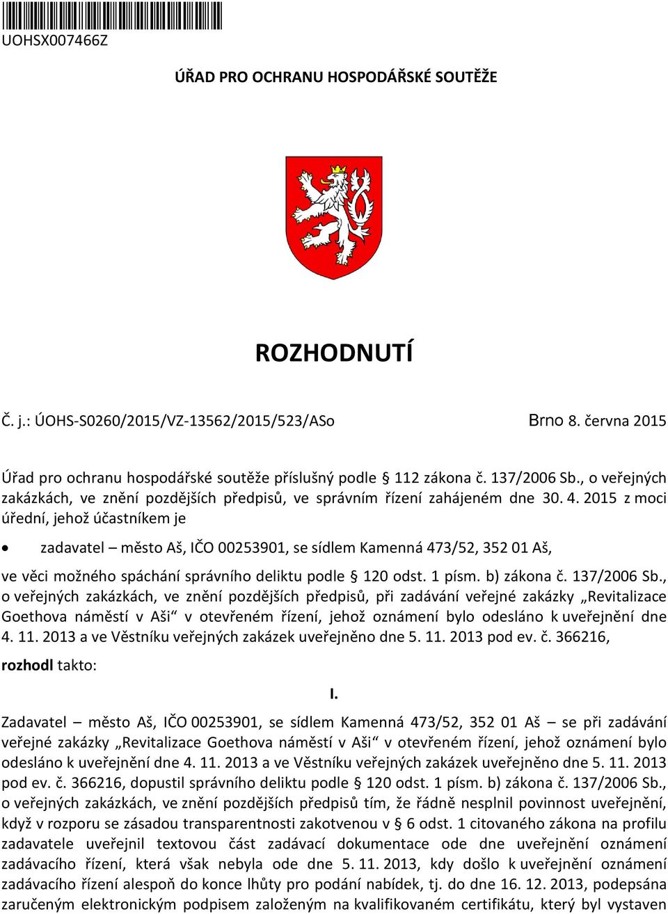 2015 z moci úřední, jehož účastníkem je zadavatel město Aš, IČO 00253901, se sídlem Kamenná 473/52, 352 01 Aš, ve věci možného spáchání správního deliktu podle 120 odst. 1 písm. b) zákona č.