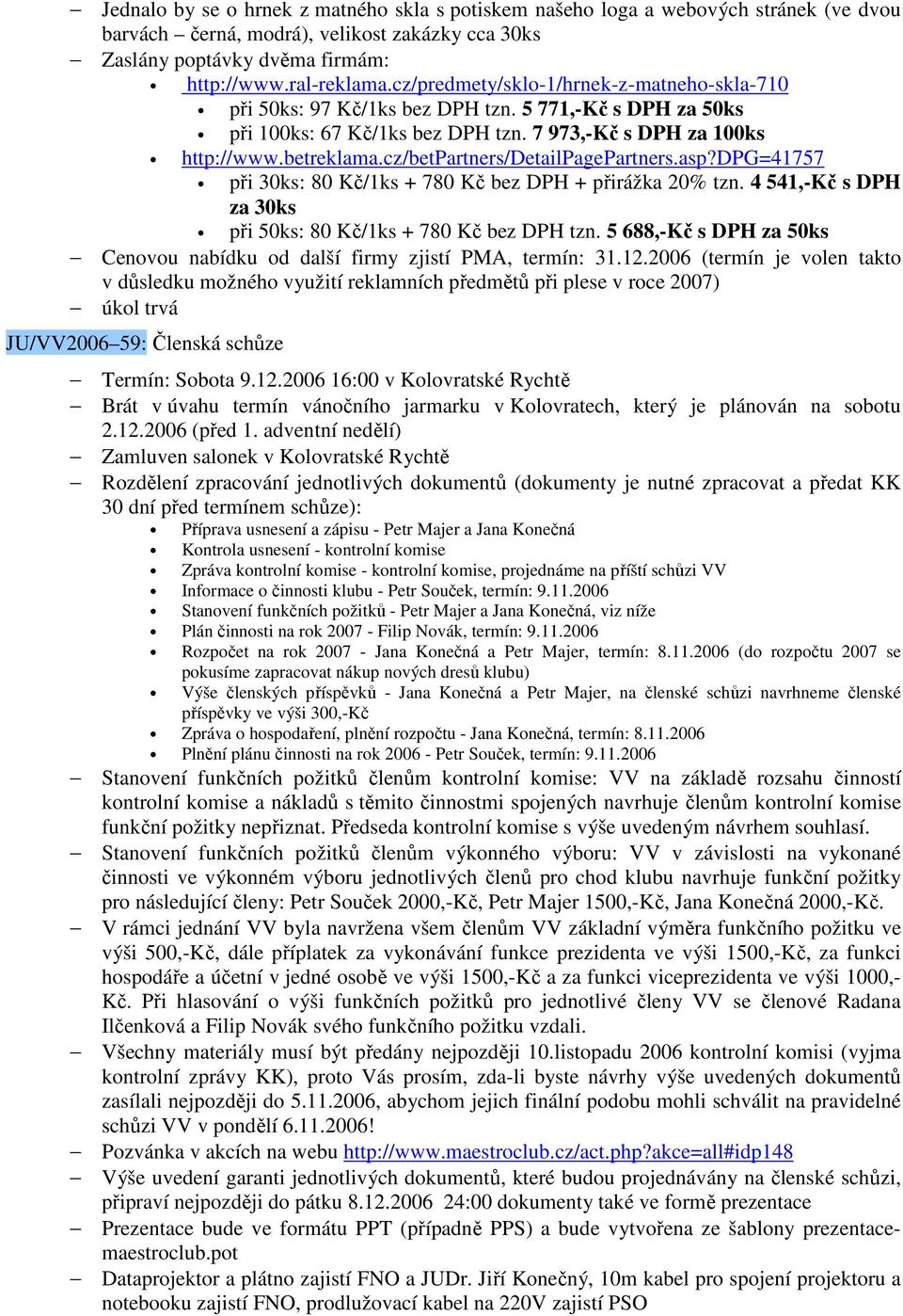 cz/betpartners/detailpagepartners.asp?dpg=41757 při 30ks: 80 Kč/1ks + 780 Kč bez DPH + přirážka 20% tzn. 4 541,-Kč s DPH za 30ks při 50ks: 80 Kč/1ks + 780 Kč bez DPH tzn.