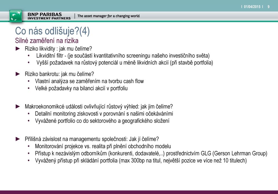 čelíme? Vlastní analýza se zaměřením na tvorbu cash flow Velké požadavky na bilanci akcií v portfoliu Makroekonomikcé události ovlivňující růstový výhled: jak jim čelíme?