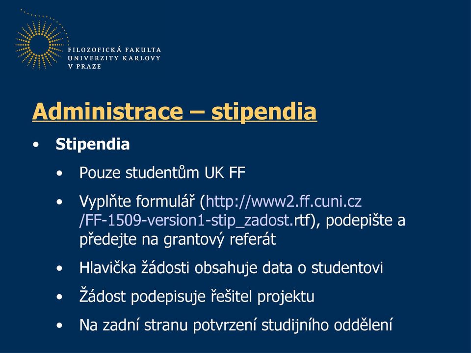 rtf), podepište a předejte na grantový referát Hlavička žádosti obsahuje