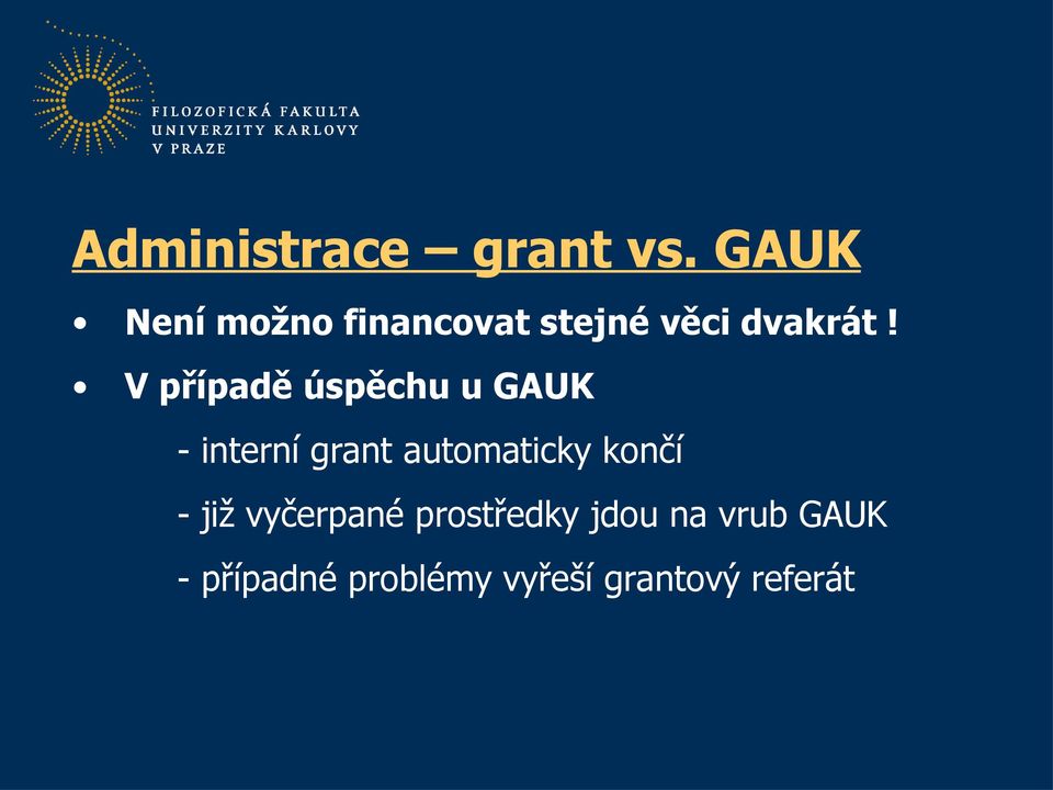 V případě úspěchu u GAUK - interní grant automaticky