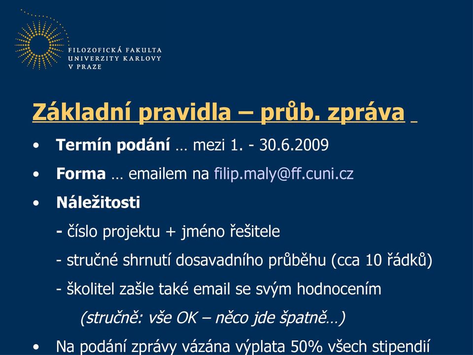 cz Náležitosti - číslo projektu + jméno řešitele - stručné shrnutí dosavadního