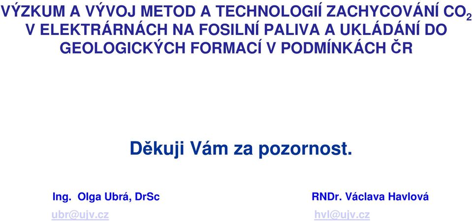 GEOLOGICKÝCH FORMACÍ V PODMÍNKÁCH ČR Děkuji Vám za