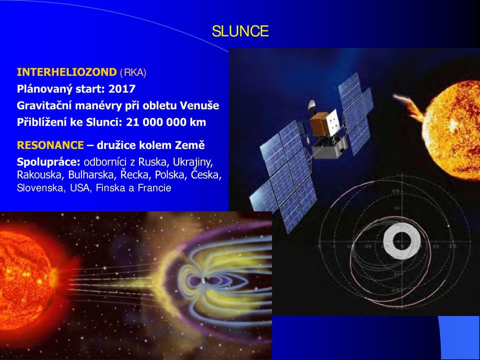 RESONANCE družice kolem Země Spolupráce: odborníci z Ruska,