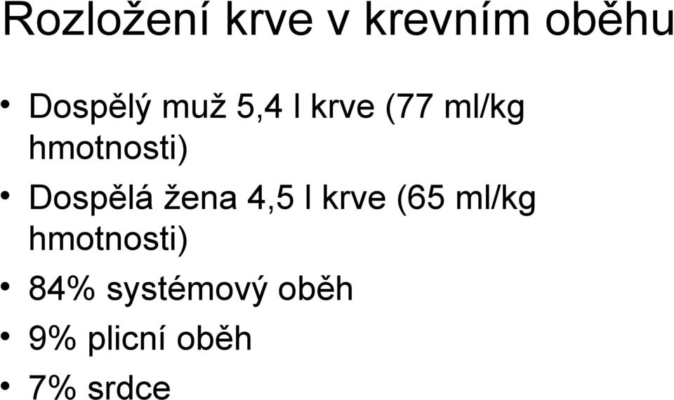 Dospělá žena 4,5 l krve (65 ml/kg