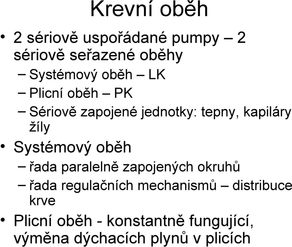 Systémový oběh řada paralelně zapojených okruhů řada regulačních mechanismů