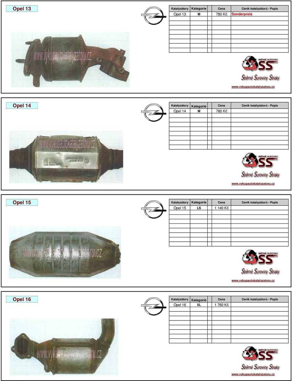 780 Kč Opel 15 Katalyzátory Kategorie Cena Ceník katalyzátorů - Popis Opel 15 LS 7 1