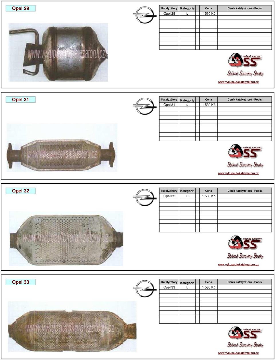 Opel 32 Katalyzátory Kategorie Cena Ceník katalyzátorů - Popis Opel 32 L 6 1 530 Kč