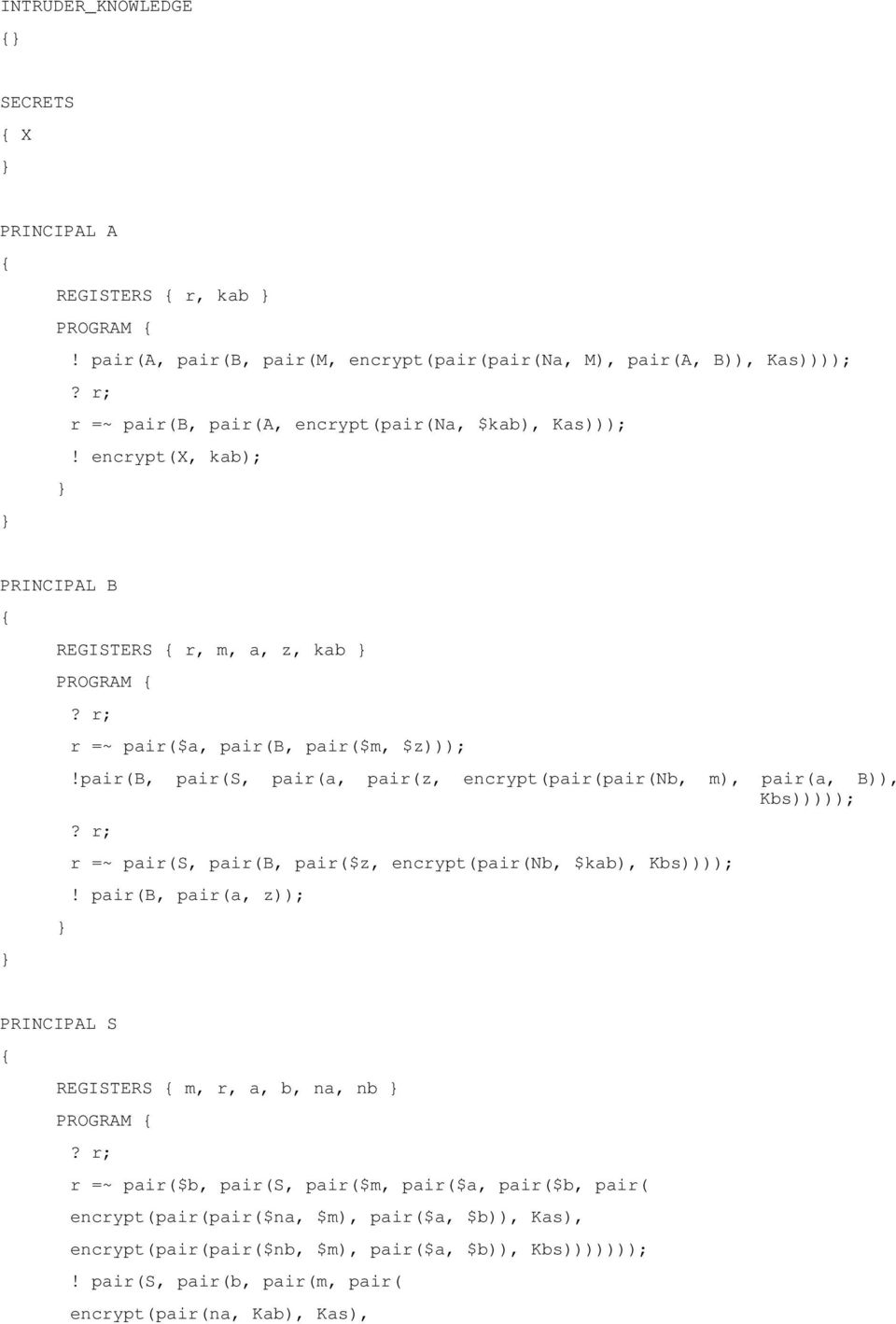 pair(b, pair(s, pair(a, pair(z, encrypt(pair(pair(nb, m), pair(a, B)), Kbs)))));? r; r =~ pair(s, pair(b, pair($z, encrypt(pair(nb, $kab), Kbs))));!