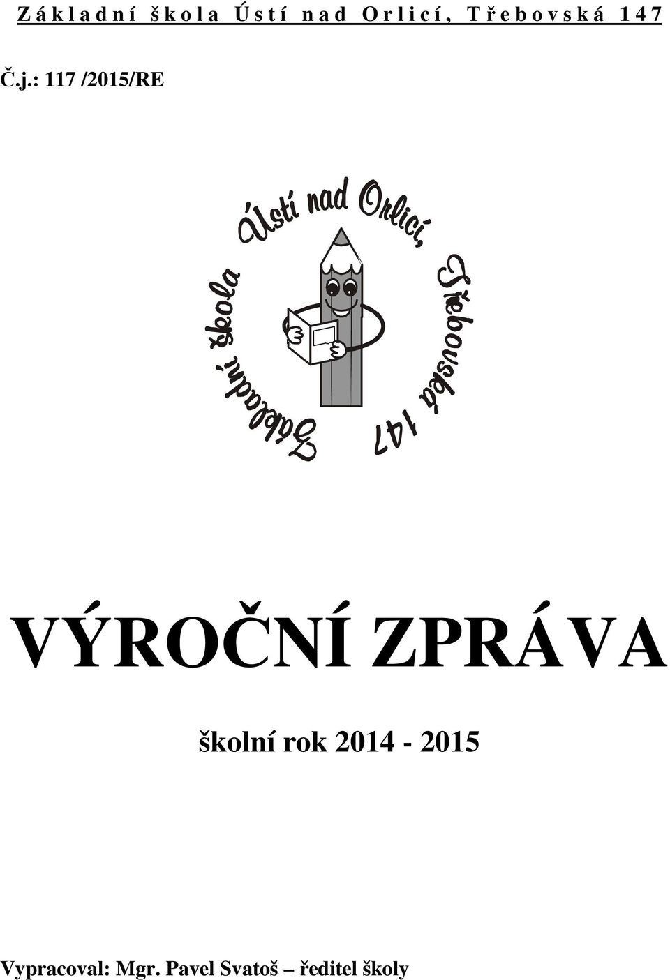 : 117 /2015/RE VÝROČNÍ ZPRÁVA školní rok