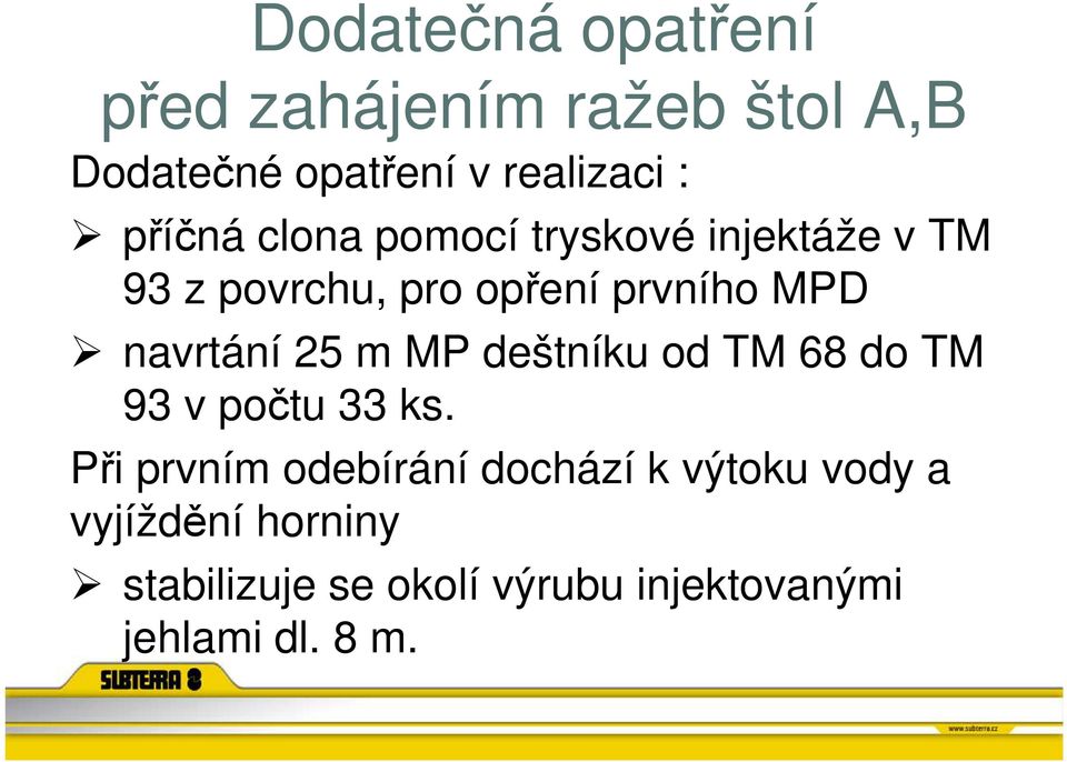 navrtání 25 m MP deštníku od TM 68 do TM 93 v počtu 33 ks.