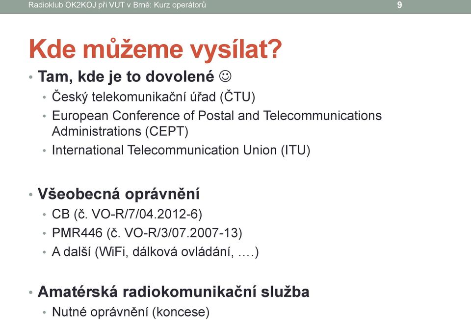 Telecommunications Administrations (CEPT) International Telecommunication Union (ITU) Všeobecná