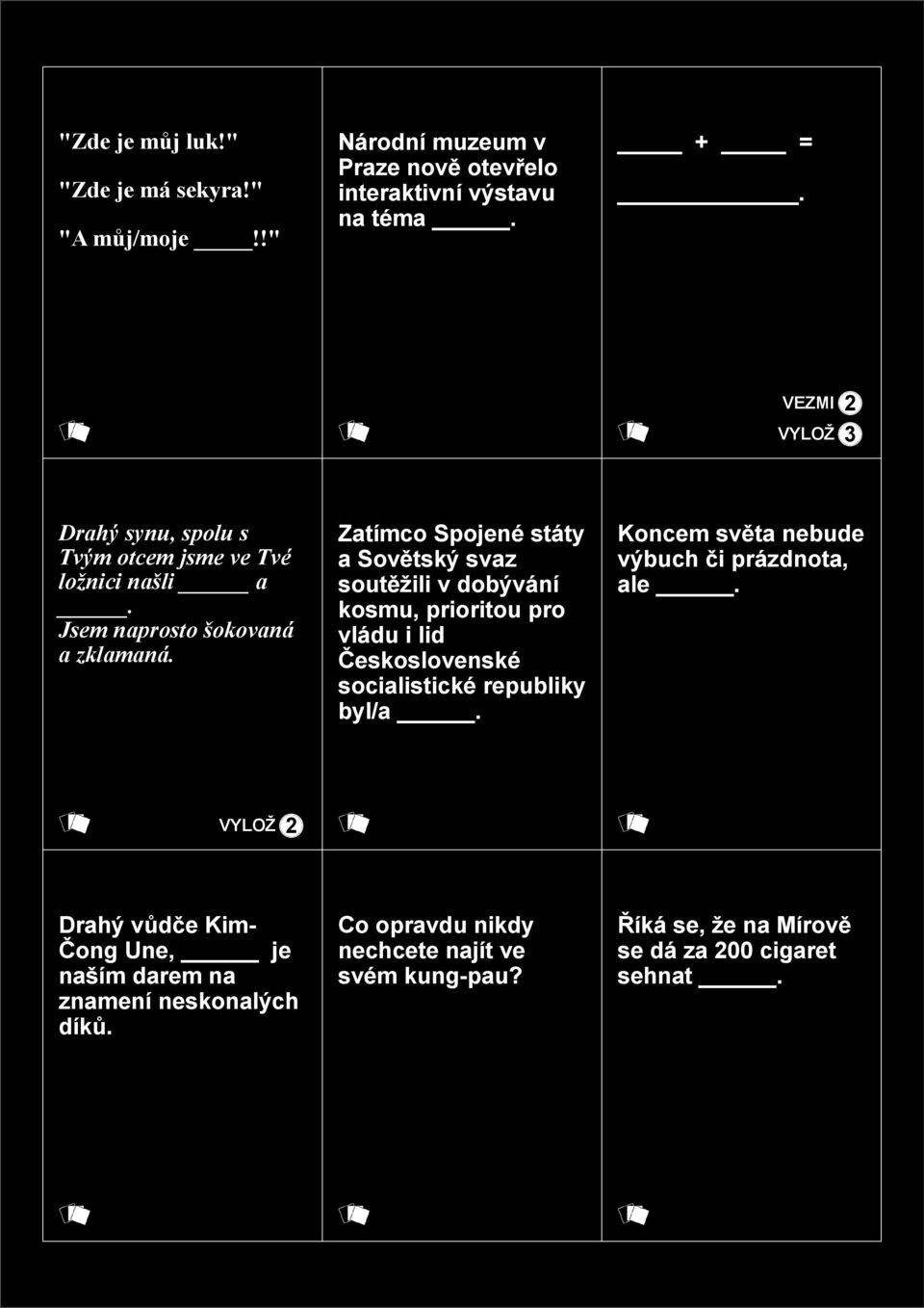 Zatímco Spojené státy a Sovětský svaz soutěžili v dobývání kosmu, prioritou pro vládu i lid Československé socialistické republiky byl/a.