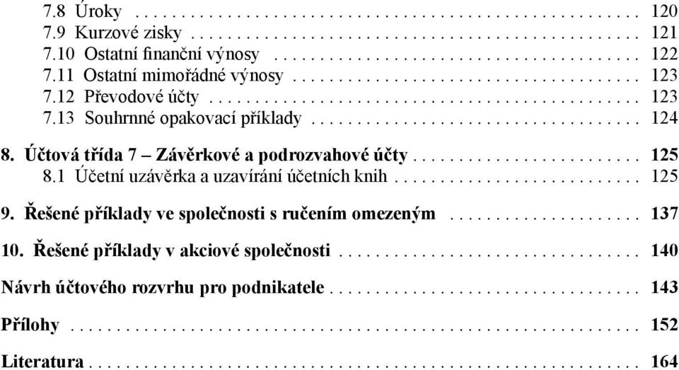 Účtová třída 7 Závěrkové a podrozvahové účty......................... 125 8.1 Účetní uzávěrka a uzavírání účetních knih........................... 125 9.