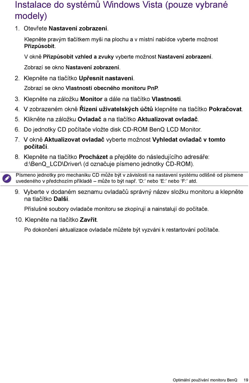 Zobrazí se okno Vlastnosti obecného monitoru PnP. 3. Klepněte na záložku Monitor a dále na tlačítko Vlastnosti. 4. V zobrazeném okně Řízení uživatelských účtů klepněte na tlačítko Pokračovat. 5.