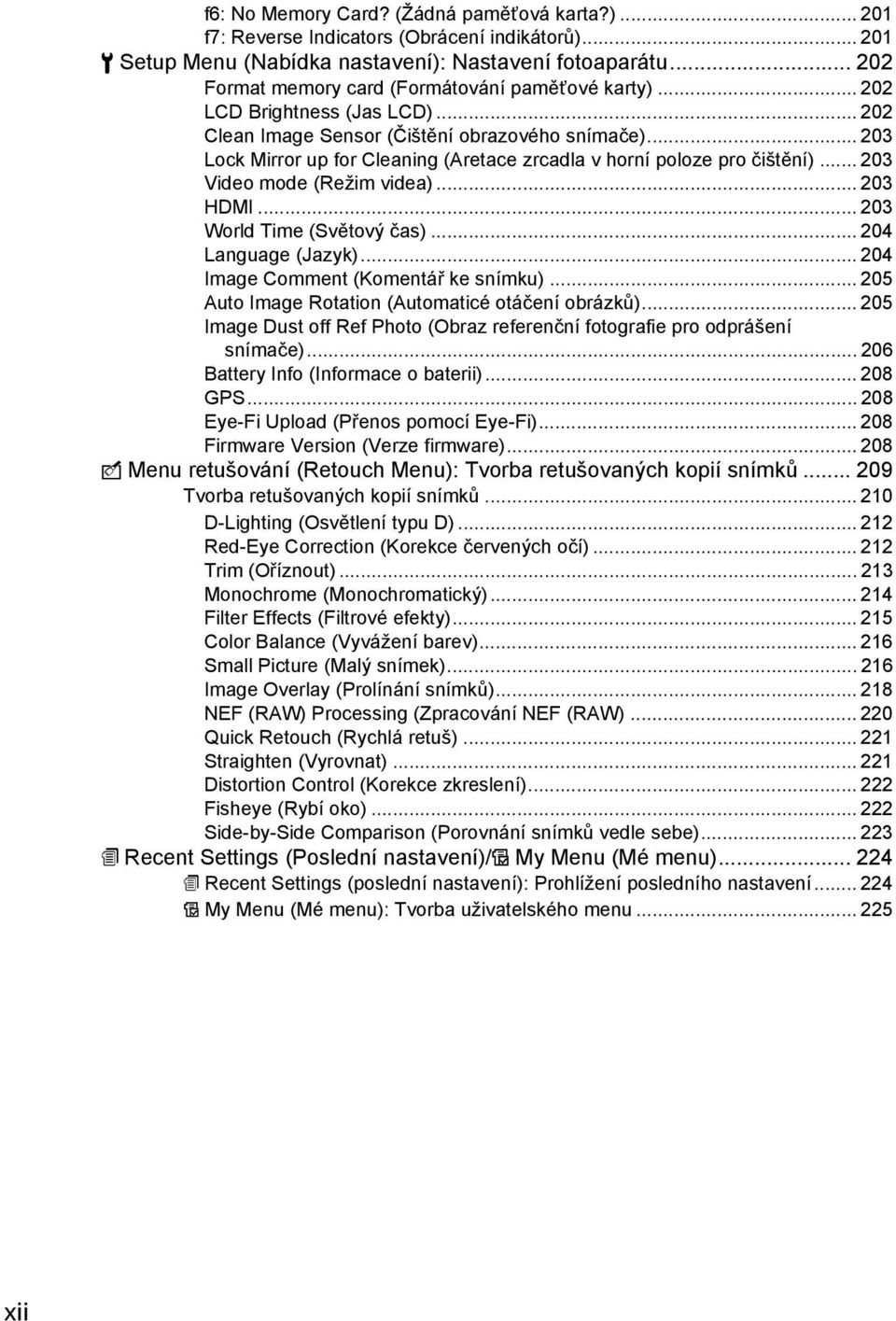 .. 203 Lock Mirror up for Cleaning (Aretace zrcadla v horní poloze pro čištění)... 203 Video mode (Režim videa)... 203 HDMI... 203 World Time (Světový čas)... 204 Language (Jazyk).