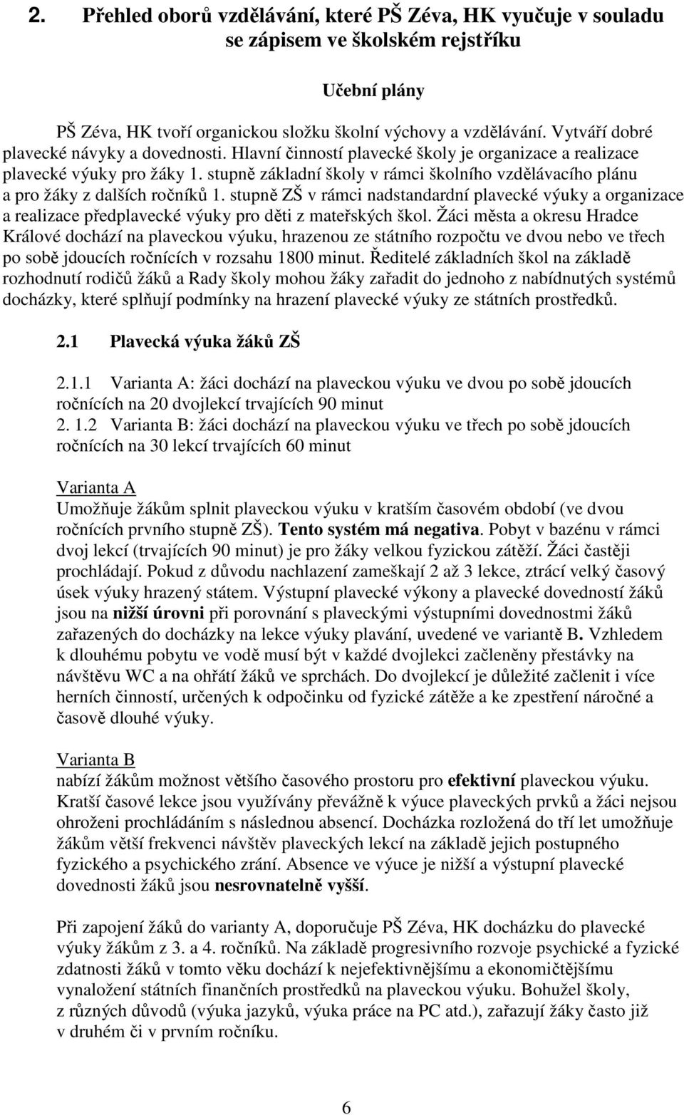 stupně základní školy v rámci školního vzdělávacího plánu a pro žáky z dalších ročníků 1.