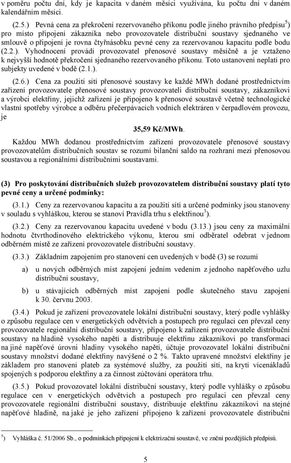 čtyřnásobku pevné ceny za rezervovanou kapacitu podle bodu (2.2.).