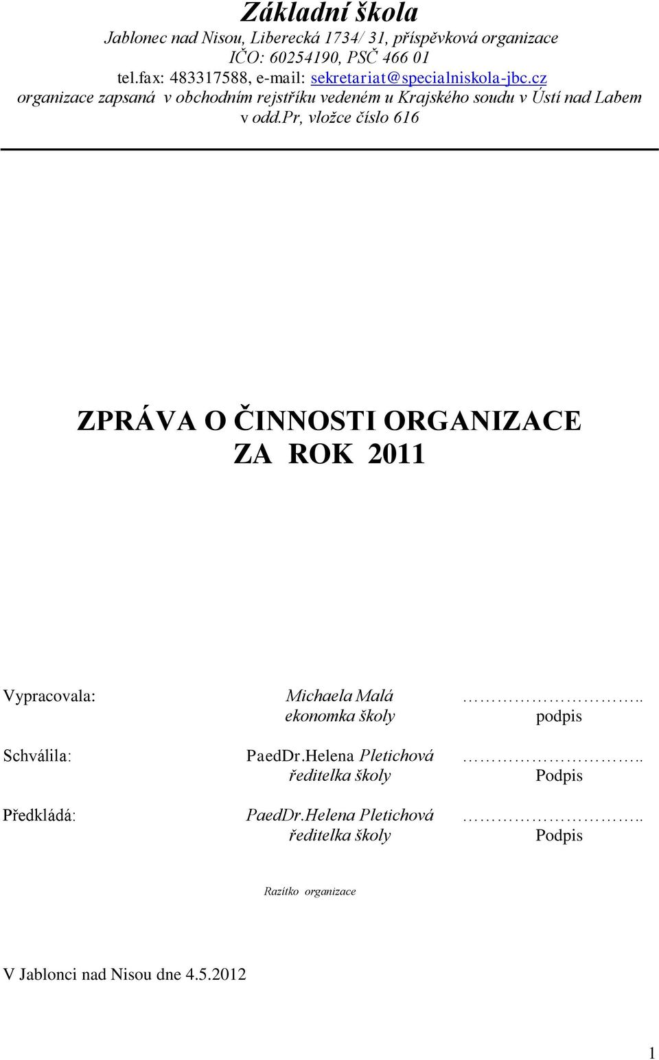 cz organizace zapsaná v obchodním rejstříku vedeném u Krajského soudu v Ústí nad Labem v odd.