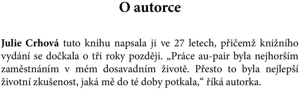 Práce au-pair byla nejhorším zaměstnáním v mém dosavadním životě.