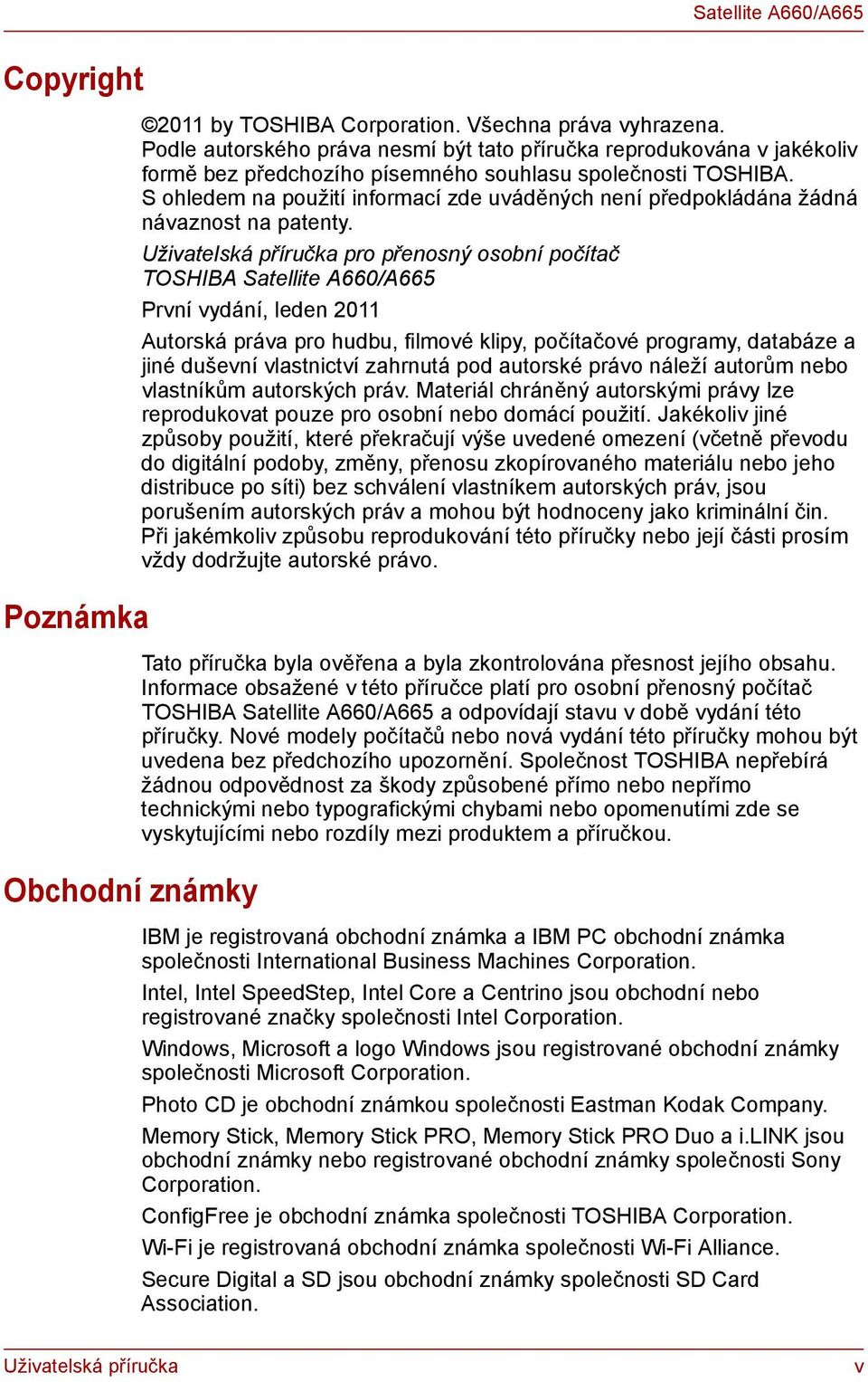 S ohledem na použití informací zde uváděných není předpokládána žádná návaznost na patenty.