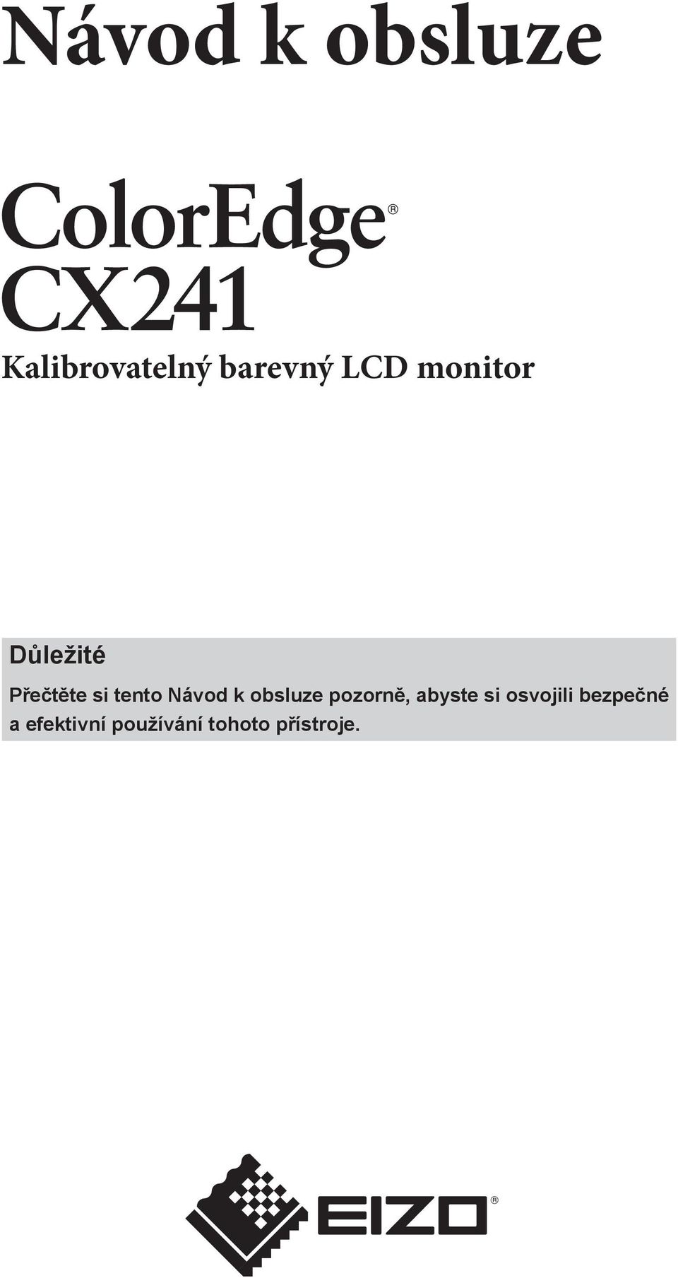 obsluze pozorně, abyste si osvojili