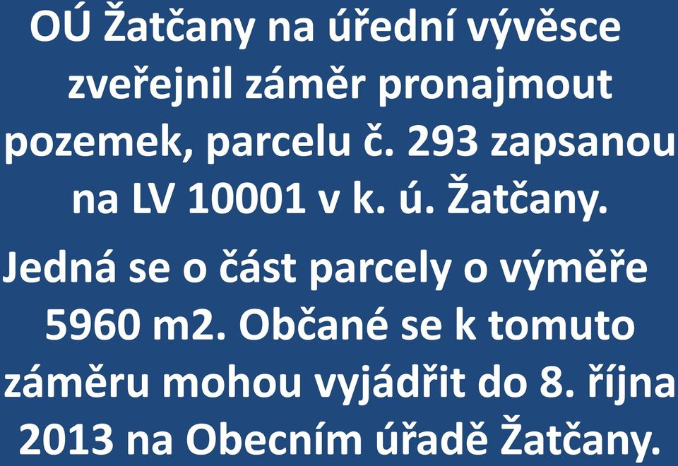 Jedná se o část parcely o výměře 5960 m2.