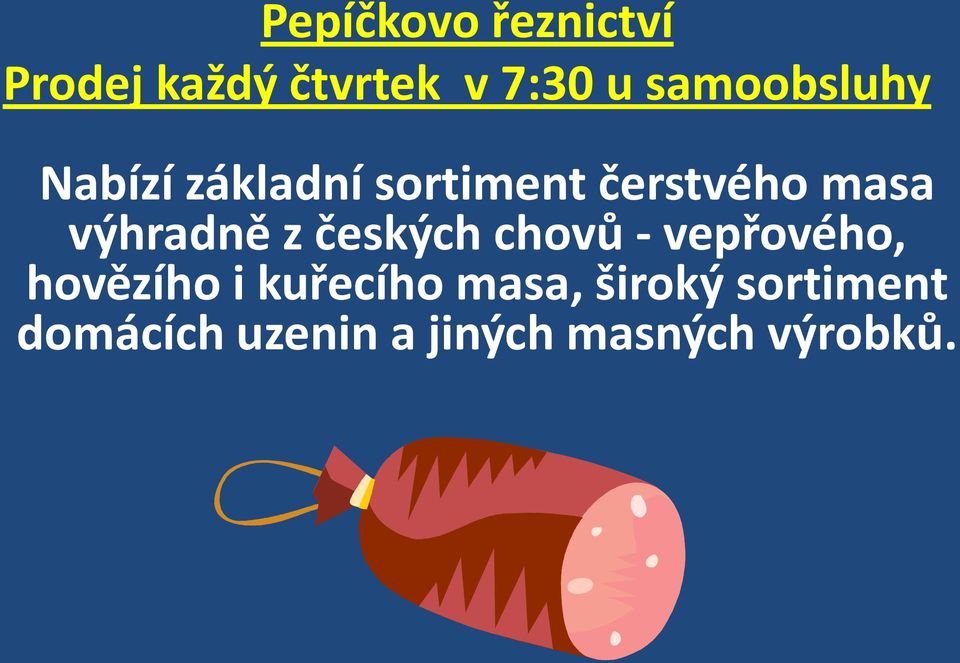 výhradně z českých chovů - vepřového, hovězího i