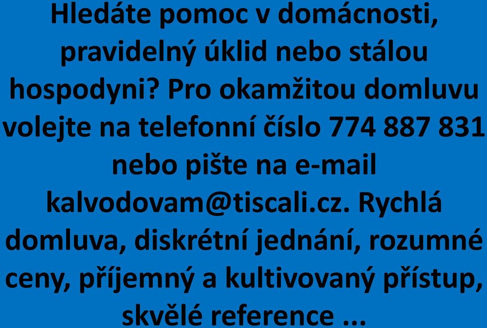 pište na e-mail kalvodovam@tiscali.cz.