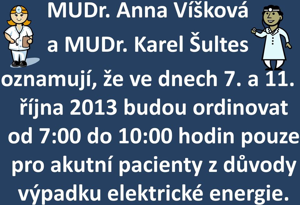 října 2013 budou ordinovat od 7:00 do 10:00