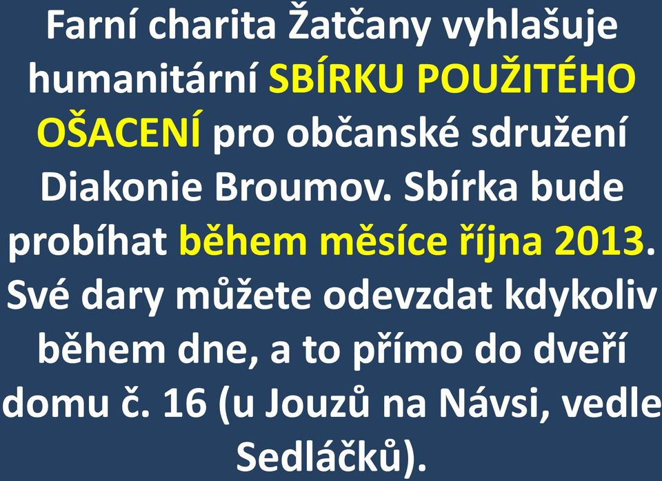 Sbírka bude probíhat během měsíce října 2013.