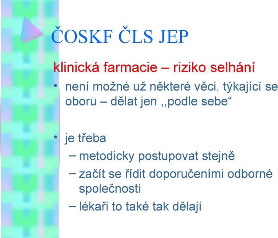 jen,,podle sebe je třeba metodicky postupovat stejně