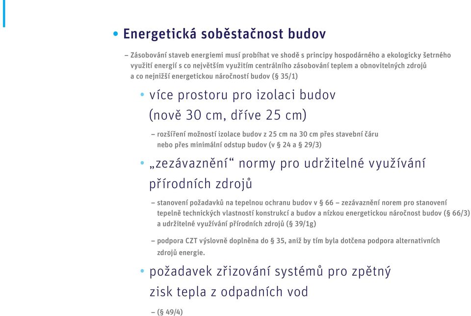 nebo přes minimální odstup budov (v 24 a 29/3) zezávaznění normy pro udržitelné využívání přírodních zdrojů stanovení požadavků na tepelnou ochranu budov v 66 zezávaznění norem pro stanovení tepelně