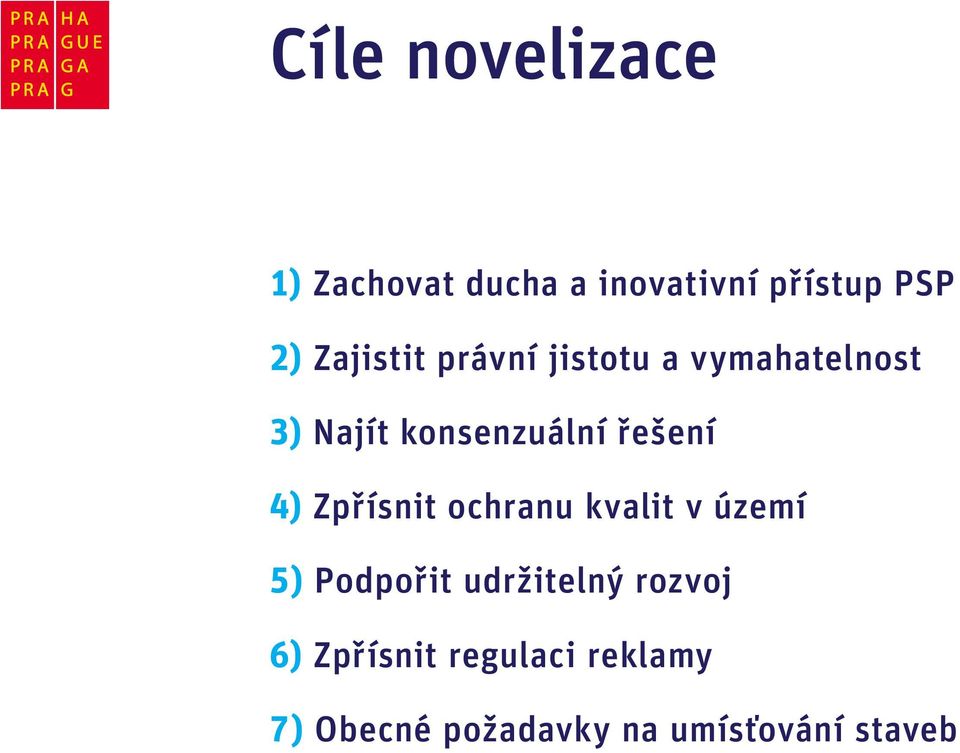 řešení 4) Zpřísnit ochranu kvalit v území 5) Podpořit udržitelný