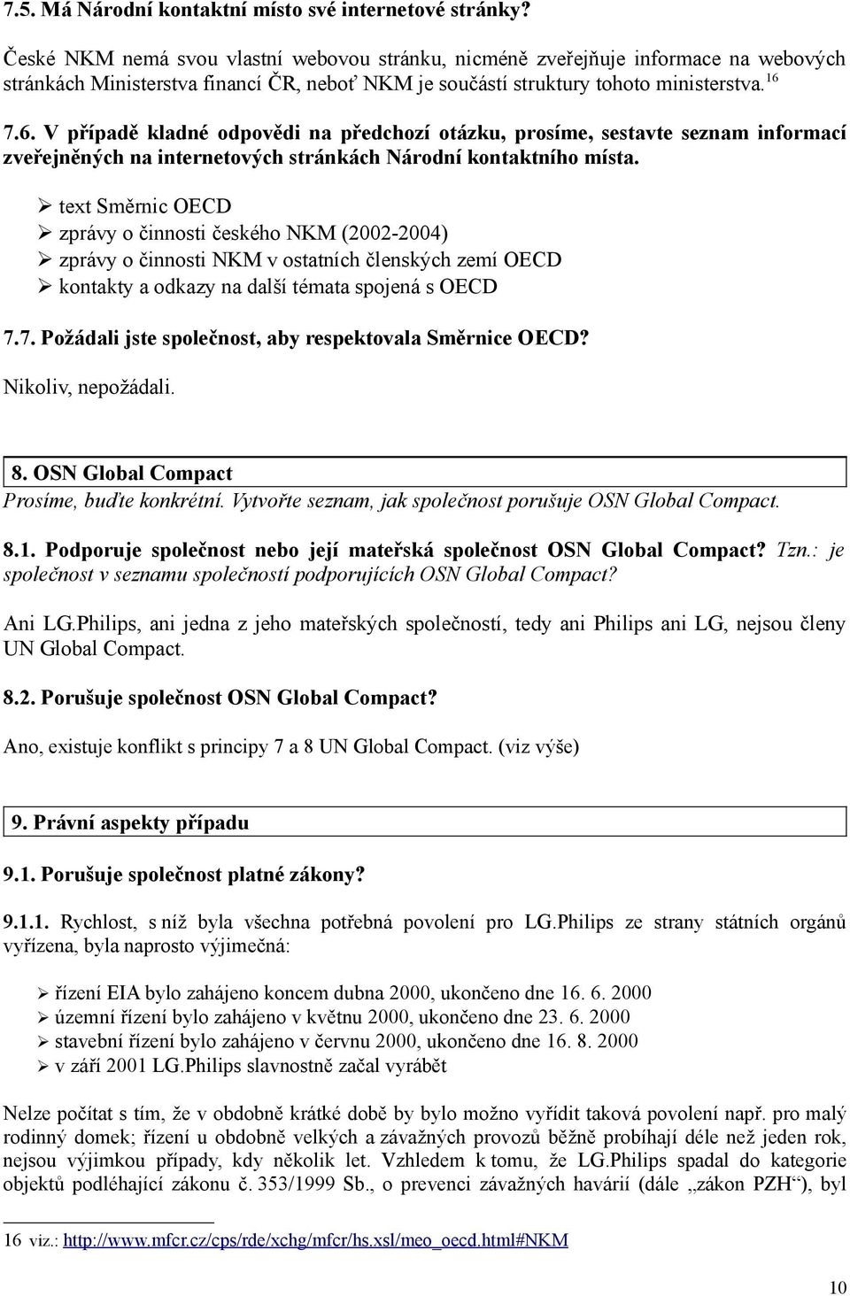 7.6. V případě kladné odpovědi na předchozí otázku, prosíme, sestavte seznam informací zveřejněných na internetových stránkách Národní kontaktního místa.