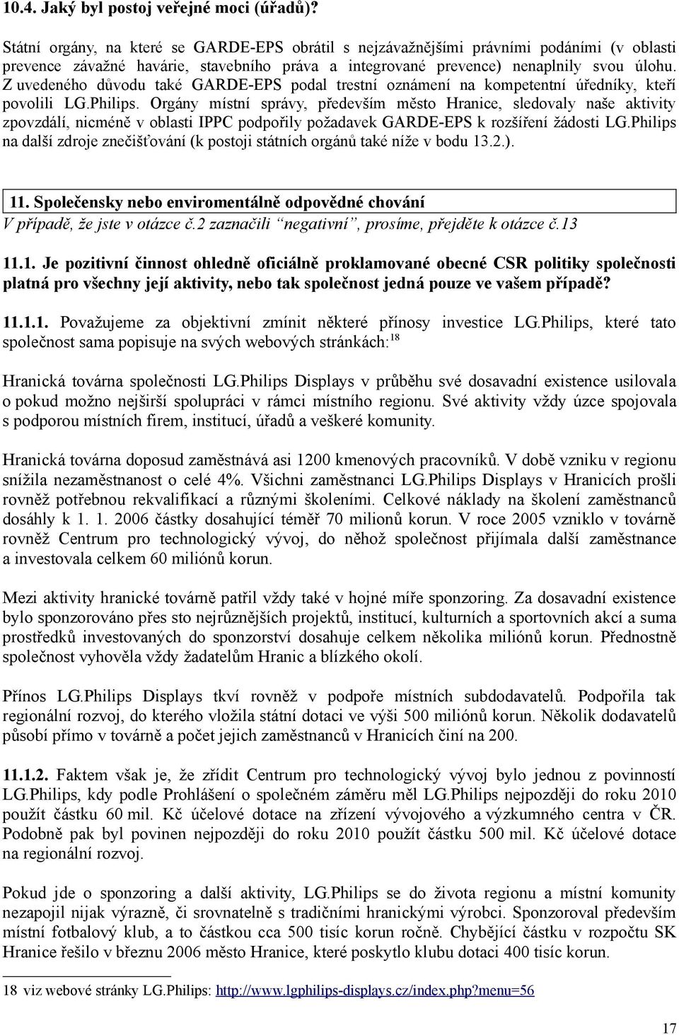 Z uvedeného důvodu také GARDE-EPS podal trestní oznámení na kompetentní úředníky, kteří povolili LG.Philips.