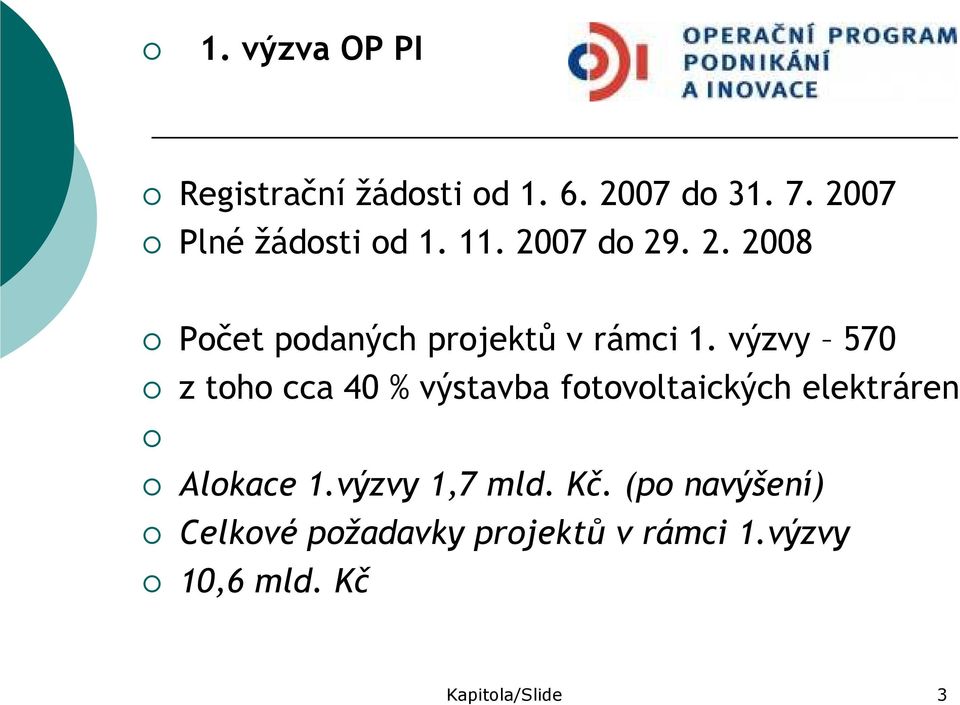 výzvy 570 z toho cca 40 % výstavba fotovoltaických elektráren Alokace 1.