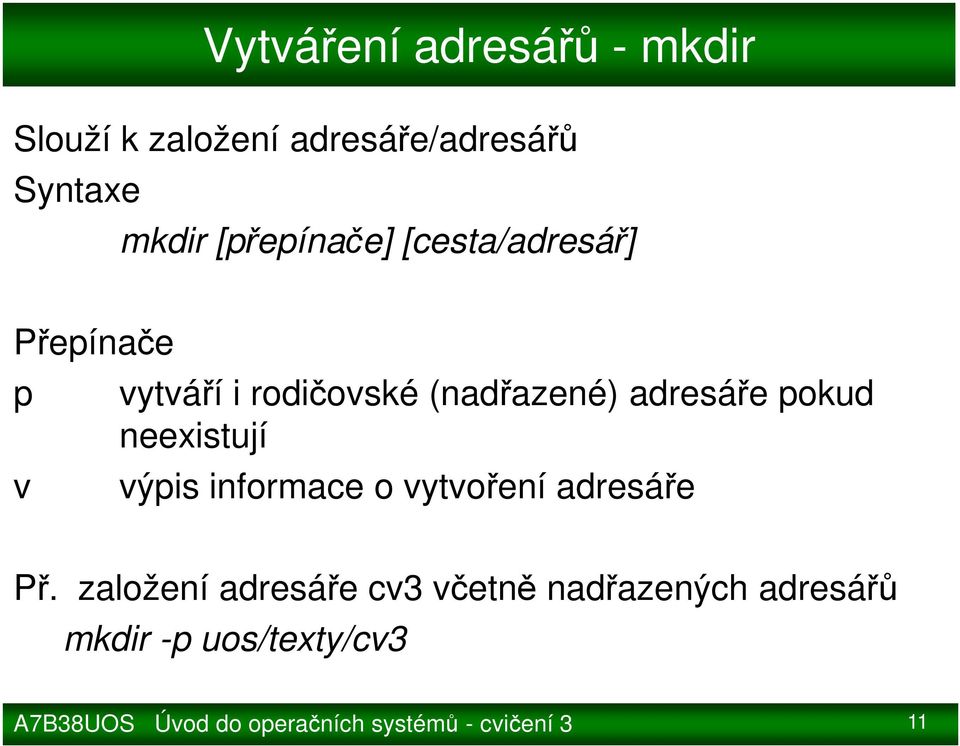 adresáře pokud neexistují výpis informace o vytvoření adresáře Př.