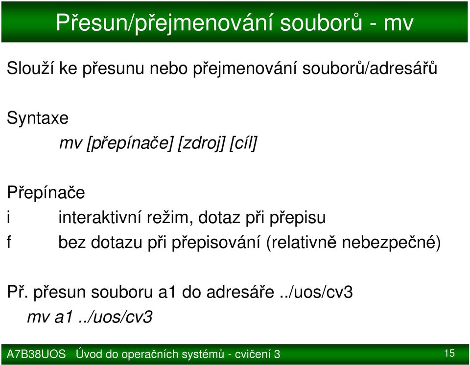 interaktivní režim, dotaz při přepisu f bez dotazu při přepisování