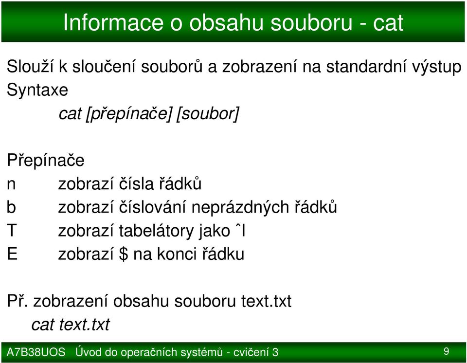 zobrazí číslování neprázdných řádků T zobrazí tabelátory jako ˆI E