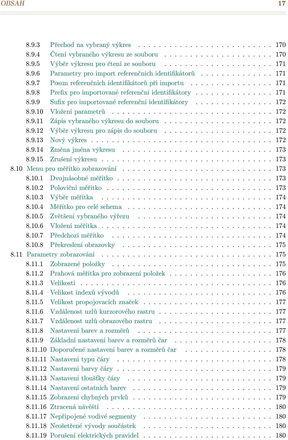 .............. 171 8.9.9 Sufix pro importované referenční identifikátory............... 172 8.9.10 Vložení parametrů............................... 172 8.9.11 Zápis vybraného výkresu do souboru.