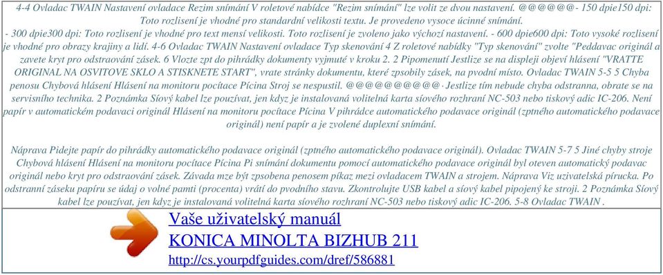 Toto rozlisení je zvoleno jako výchozí nastavení. - 600 dpie600 dpi: Toto vysoké rozlisení je vhodné pro obrazy krajiny a lidí.