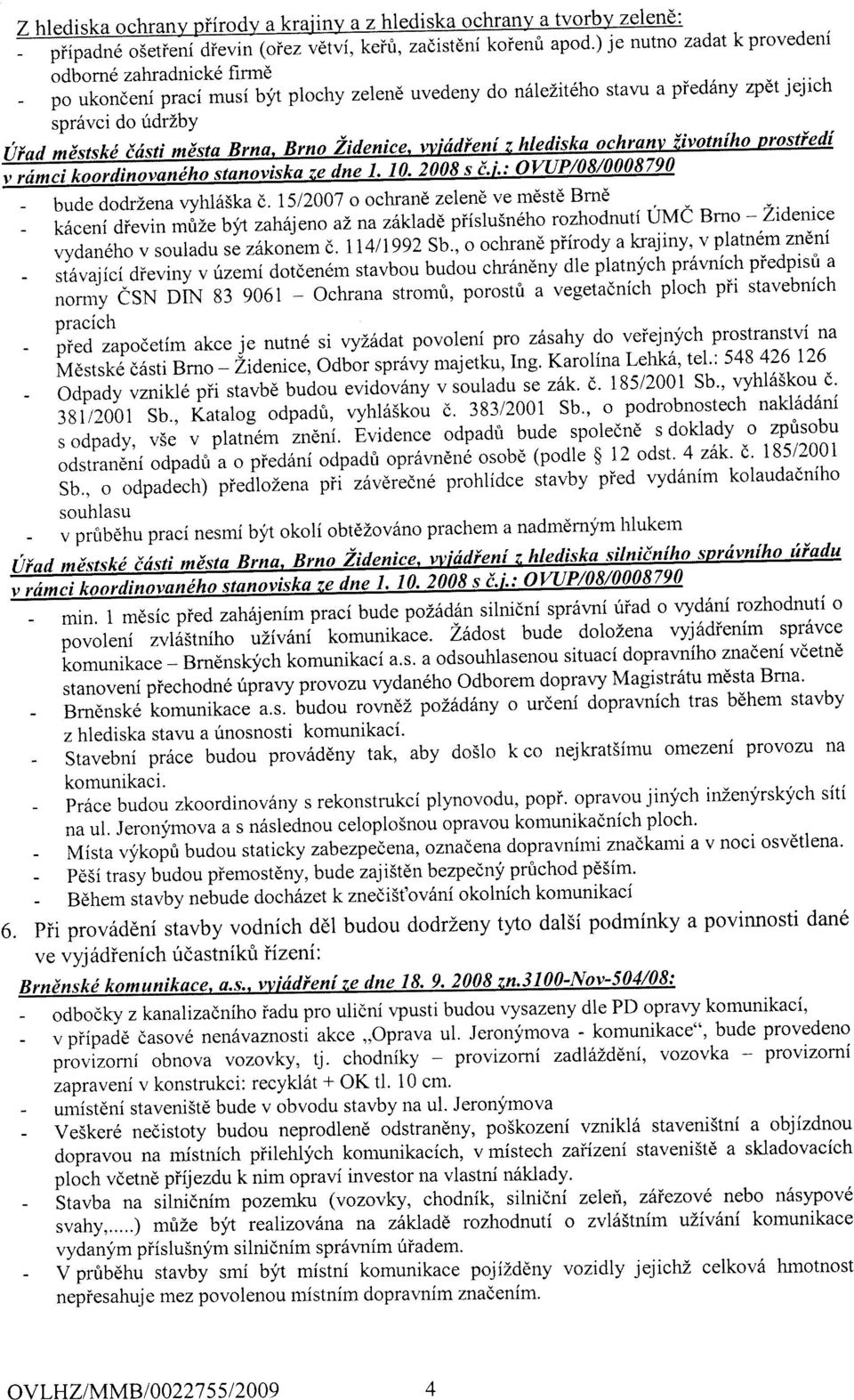 1512007 o ochrand zelend ve m6std Bmd l*j"rffi:ii"*jri ir, zahfqeno az na zaut'ade piislusndho rozhodnuti UMi Brno * Zidenice,^ -^x^! i,,?,i;;;;f;;;;k;;"* d. r14nss2 su- o ocliran6 piirody I gl,lll:.