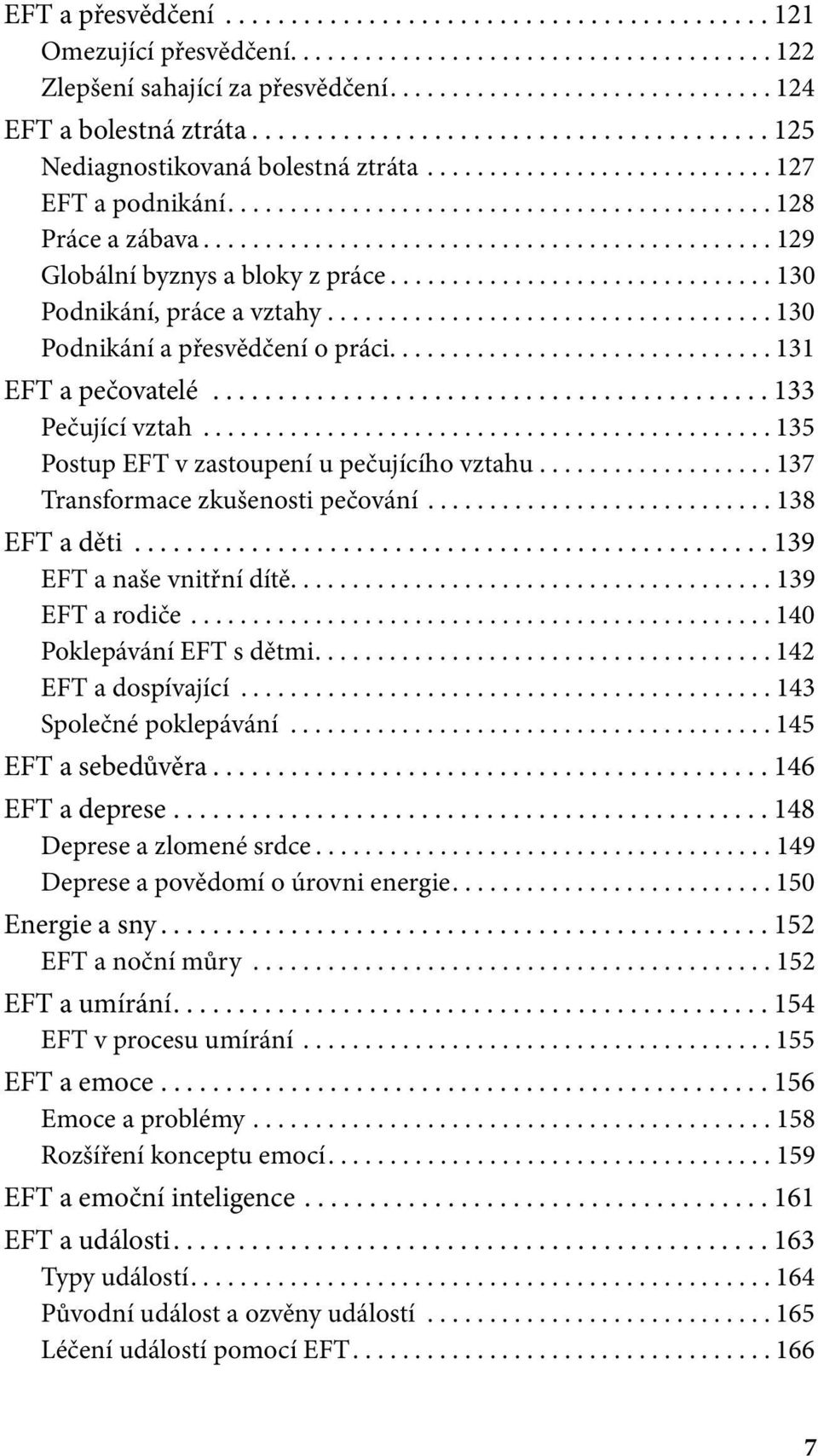 ............................................. 129 Globální byznys a bloky z práce............................... 130 Podnikání, práce a vztahy.................................... 130 Podnikání a přesvědčení o práci.