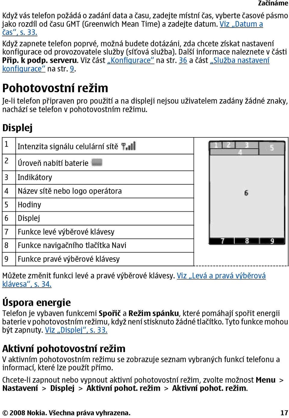 Viz část Konfigurace na str. 36 a část Služba nastavení konfigurace na str. 9.