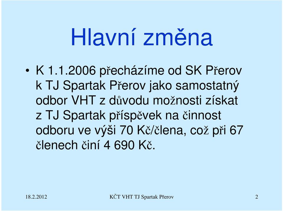 samostatný odbor VHT z důvodu možnosti získat z TJ Spartak