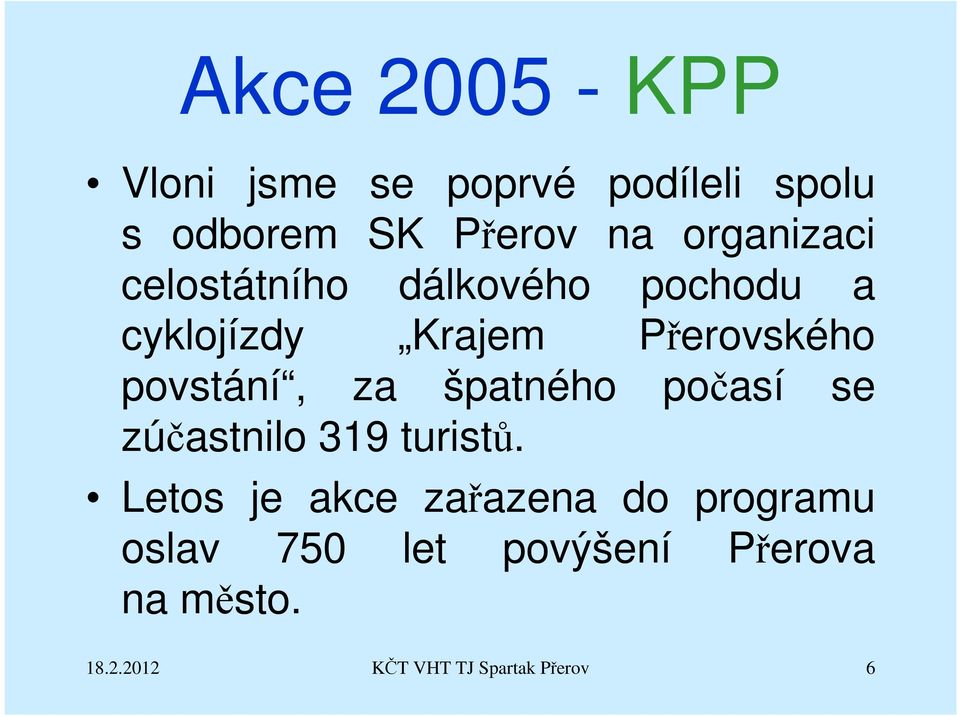 povstání, za špatného počasí se zúčastnilo 319 turistů.